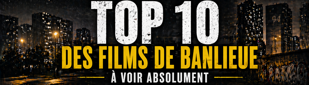 Top 10 des films de banlieue à voir absolument